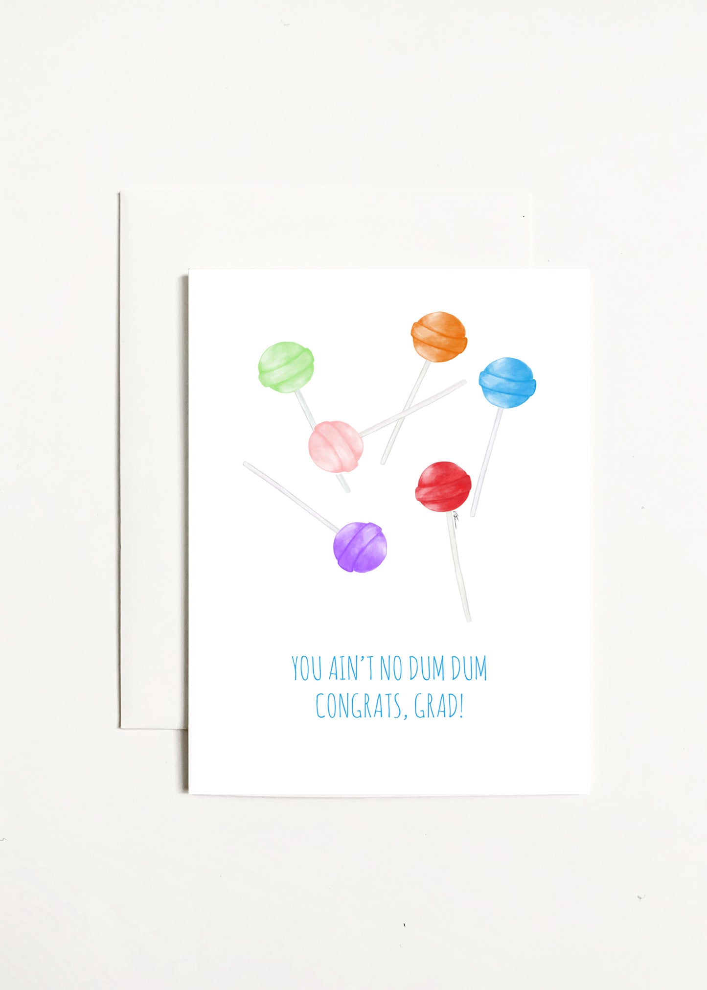 You Ain't No Dum Dum Conrgats Grad!