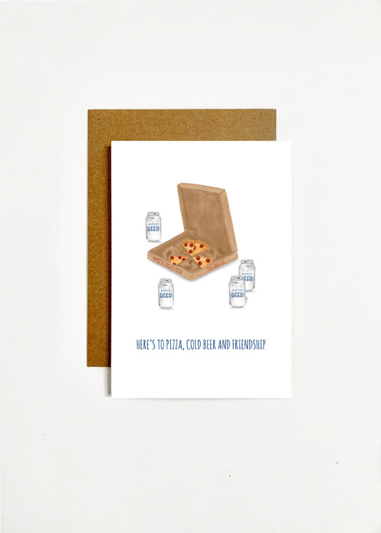 Here's To Pizza, Cold Beer and Friendship